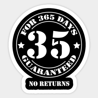 Birthday 35 for 365 Days Guaranteed Sticker